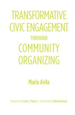 Transformative Civic Engagement Through Community Organizing 1