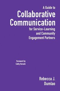 bokomslag A Guide to Collaborative Communication for Service-Learning and Community Engagement Partners