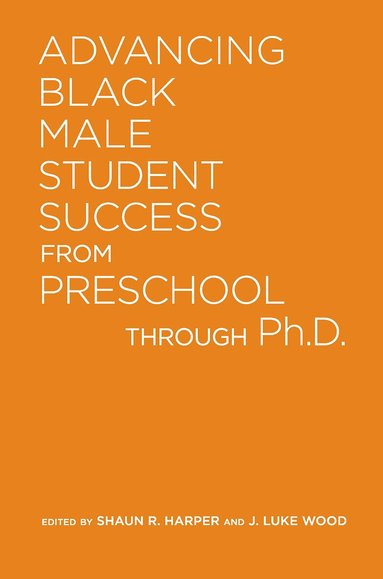 J. Luke Wood, Shaun R. Harper - Advancing Black Male Student Success From Preschool Through Ph.D., Inbunden
