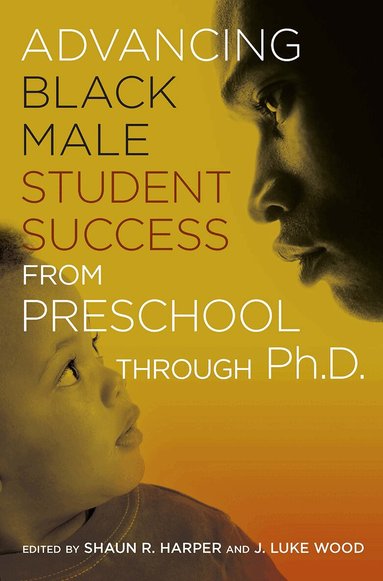 J. Luke Wood, Shaun R. Harper - Advancing Black Male Student Success From Preschool Through Ph.D., Häftad