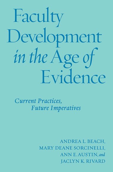 Andrea L. Beach, Mary Deane Sorcinelli, Ann E. Austin, Jaclyn K. Rivard - Faculty Development in the Age of Evidence, Inbunden