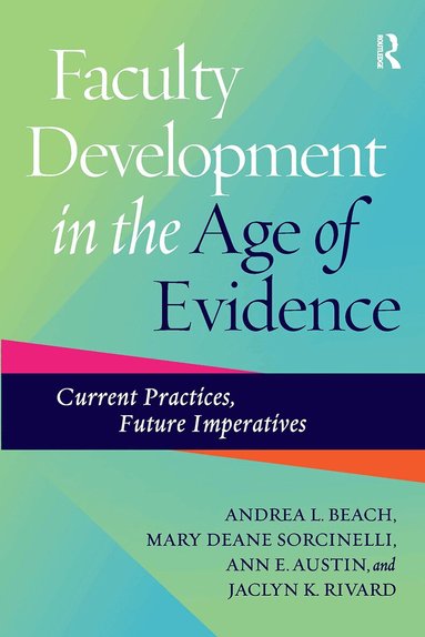 Andrea L. Beach, Mary Deane Sorcinelli, Ann E. Austin, Jaclyn K. Rivard - Faculty Development in the Age of Evidence, Häftad