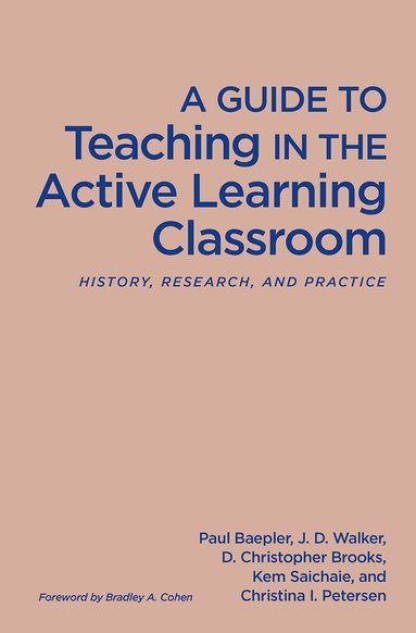 Paul Baepler, J. D. Walker, D. Christopher Brooks, Kem Saichaie, Christina I. Petersen - Guide to Teaching in the Active Learning Classroom, Inbunden