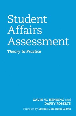 Gavin W. Henning - Student Affairs Assessment: Theory to Practice, Inbunden