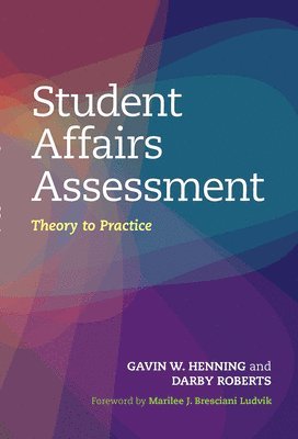 Gavin W. Henning - Student Affairs Assessment: Theory to Practice, Häftad