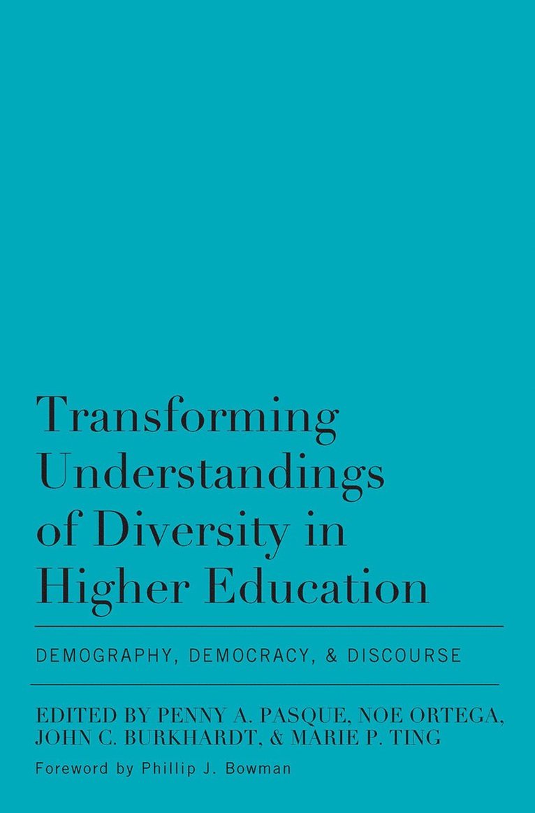 Penny A. Pasque, Noe Ortega, Marie P. Ting, John C. Burkhardt, Penny a. Pasque - Transforming Understandings of Diversity in Higher Education, Inbunden