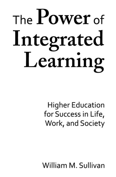 William M. Sullivan - Power of Integrated Learning, Inbunden