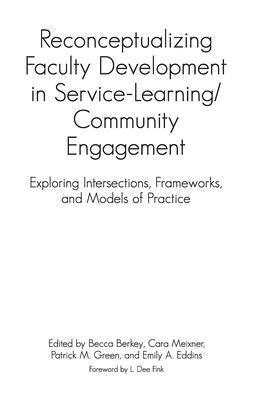 Reconceptualizing Faculty Development in Service-Learning/Community Engagement 1