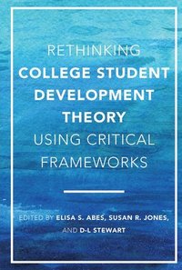 bokomslag Rethinking College Student Development Theory Using Critical Frameworks