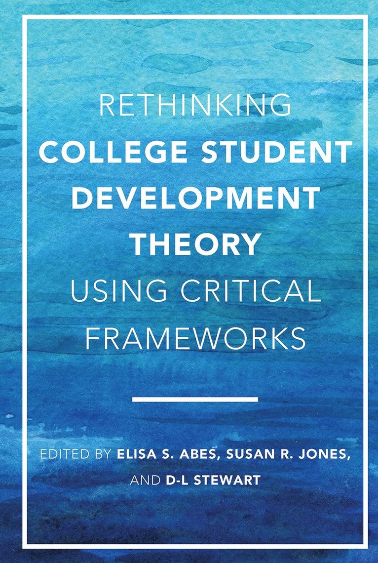 Elisa S. Abes, Susan R. Jones, D-L Stewart - Rethinking College Student Development Theory Using Critical Frameworks, Häftad
