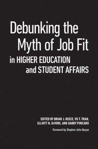 bokomslag Debunking the Myth of Job Fit in Higher Education and Student Affairs