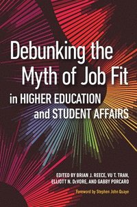 bokomslag Debunking the Myth of Job Fit in Higher Education and Student Affairs