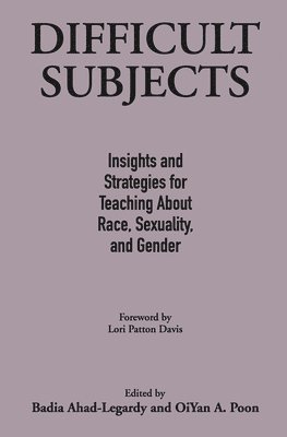 Badia Ahad-Legardy, OiYan A. Poon, Oiyan A. Poon - Difficult Subjects, Inbunden