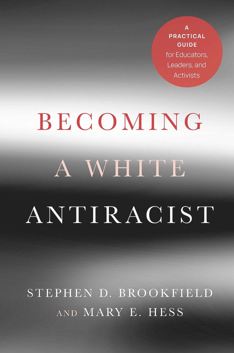 Stephen D. Brookfield, Mary E. Hess, Stephen D Brookfield, Mary E Hess - Becoming a White Antiracist, Häftad