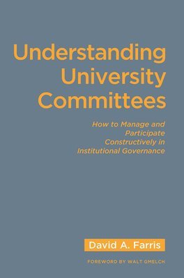 David A. Farris, David a. Farris - Understanding University Committees, Inbunden