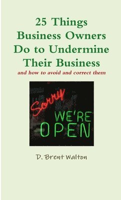 bokomslag 25 Things Business Owners Do to Undermine Their Business and how to avoid and correct them