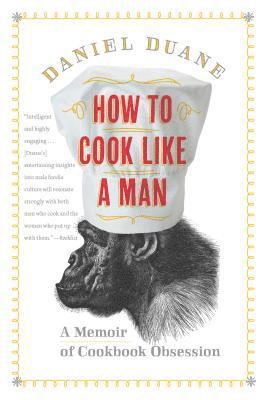 Daniel Duane - Duane, D: How to Cook Like a Man, Häftad