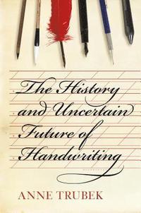 bokomslag The History and Uncertain Future of Handwriting