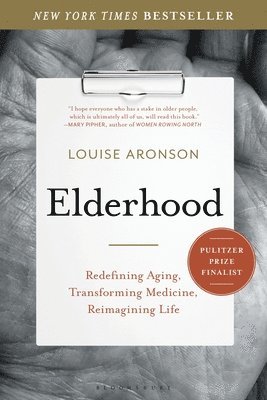 bokomslag Elderhood: Redefining Aging, Transforming Medicine, Reimagining Life