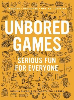 Joshua Glenn, Elizabeth Foy Larsen - UNBORED Games, Häftad
