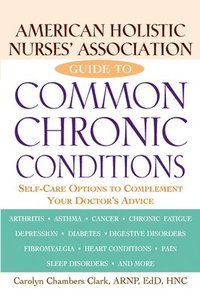 bokomslag American Holistic Nurses' Association Guide to Common Chronic Conditions