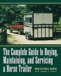 bokomslag The Complete Guide to Buying, Maintaining, and Servicing a Horse Trailer
