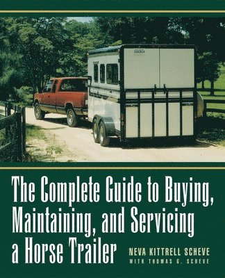 bokomslag The Complete Guide to Buying, Maintaining, and Servicing a Horse Trailer