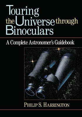 Philip S Harrington - Touring the Universe Through Binoculars, Inbunden