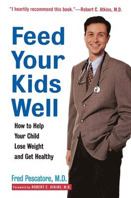 Fred Pescatore - Feed Your Kids Well, Inbunden