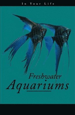 Amanda Pisani - Freshwater Aquariums in Your Life, Inbunden