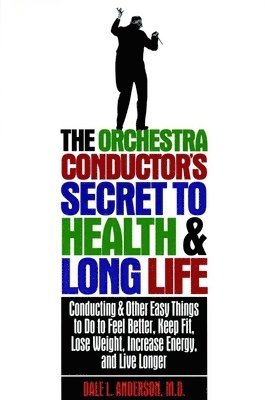 bokomslag Orchestra Conductor's Secret to Health & Long Life