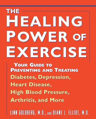 Linn Goldberg, Diane L. Elliot - Healing Power of Exercise, Häftad
