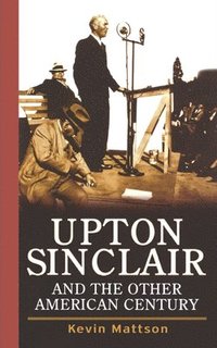 bokomslag Upton Sinclair and the Other American Century