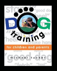 bokomslag Dog Training for Children & Parents