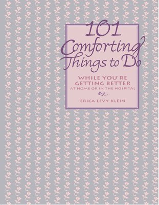 Erica Levy Klein - 101 Comforting Things to Do, Inbunden