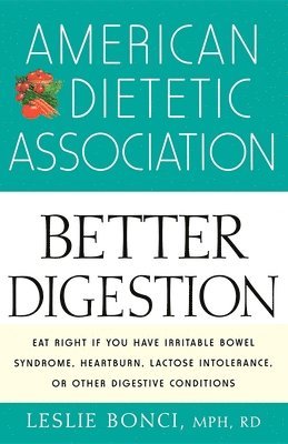 American Dietetic Association Guide to Better Digestion 1