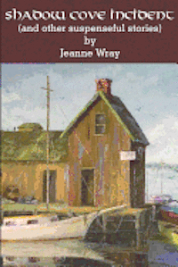 Jeanne Wray - The Shadow Cove Incident and Other Suspensefull Stories, Häftad