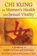 Mantak Chia, William U. Wei - Chi Kung for Women's Health and Sexual Vitality, Häftad