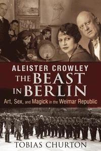 bokomslag Aleister Crowley: The Beast in Berlin