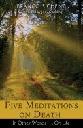 François Cheng - Five Meditations on Death, Häftad