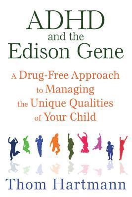 Thom Hartmann - ADHD and the Edison Gene, Häftad