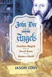 bokomslag John Dee and the Empire of Angels