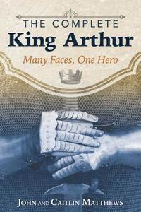 bokomslag The Complete King Arthur