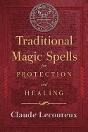 Traditional Magic Spells for Protection and Healing 1