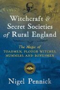 Nigel Pennick - Witchcraft and Secret Societies of Rural England, Häftad