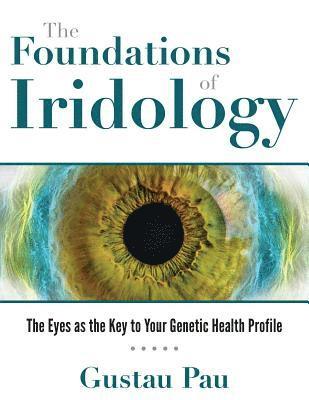 Gustau Pau - Foundations of Iridology, Inbunden