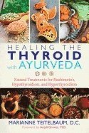 Marianne Teitelbaum, Marianne Teitelbaum - Healing the Thyroid with Ayurveda, Häftad