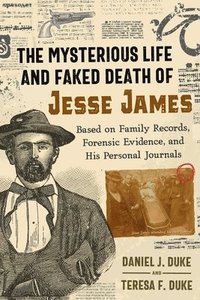 bokomslag The Mysterious Life and Faked Death of Jesse James