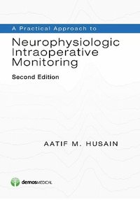 bokomslag A Practical Approach to Neurophysiologic Intraoperative Monitoring