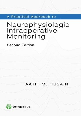 Practical Approach to Neurophysiologic Intraoperative Monitoring